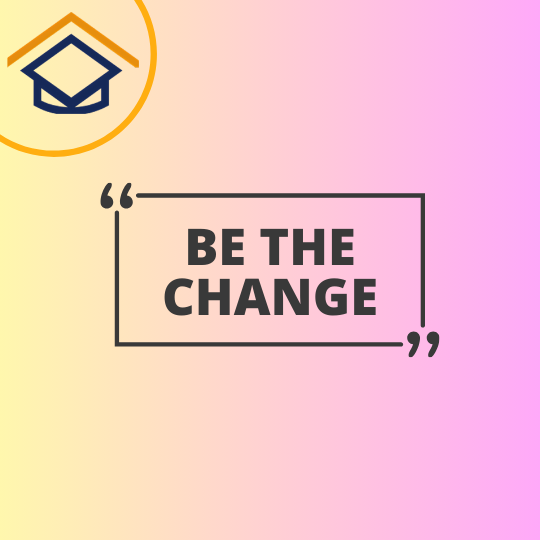 Be the Change